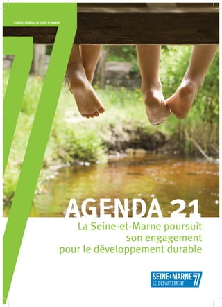 La Seine-et-Marne poursuit
son engagement
pour le développement durable
agenda 21
 