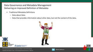 Copyright © 2021 Robert S. Seiner – KIK Consulting & Educational Services / TDAN.com
Non-Invasive Data Governance™ is a trademark of Robert S. Seiner & KIK Consulting
#RWDG @RSeiner
5
• Traditional Metadata Definitions
– Data about Data.
– Data that provides information about other data, but not the content of the data.
Data Governance and Metadata Management
Delivering an Improved Definition of Metadata
 