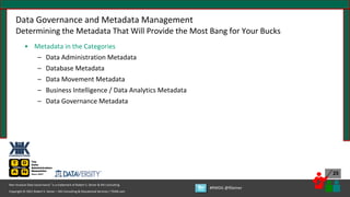 Copyright © 2021 Robert S. Seiner – KIK Consulting & Educational Services / TDAN.com
Non-Invasive Data Governance™ is a trademark of Robert S. Seiner & KIK Consulting
#RWDG @RSeiner
25
Data Governance and Metadata Management
Determining the Metadata That Will Provide the Most Bang for Your Bucks
• Metadata in the Categories
– Data Administration Metadata
– Database Metadata
– Data Movement Metadata
– Business Intelligence / Data Analytics Metadata
– Data Governance Metadata
 
