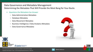 Copyright © 2021 Robert S. Seiner – KIK Consulting & Educational Services / TDAN.com
Non-Invasive Data Governance™ is a trademark of Robert S. Seiner & KIK Consulting
#RWDG @RSeiner
26
Data Governance and Metadata Management
Determining the Metadata That Will Provide the Most Bang for Your Bucks
• Questions the Metadata Can Answer
– Data Administration Metadata
– Database Metadata
– Data Movement Metadata
– Business Intelligence / Data Analytics Metadata
– Data Governance Metadata
 