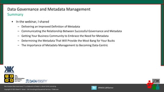 Copyright © 2021 Robert S. Seiner – KIK Consulting & Educational Services / TDAN.com
Non-Invasive Data Governance™ is a trademark of Robert S. Seiner & KIK Consulting
#RWDG @RSeiner
34
• In the webinar, I shared
– Delivering an Improved Definition of Metadata
– Communicating the Relationship Between Successful Governance and Metadata
– Getting Your Business Community to Embrace the Need for Metadata
– Determining the Metadata That Will Provide the Most Bang for Your Bucks
– The Importance of Metadata Management to Becoming Data-Centric
Data Governance and Metadata Management
Summary
 