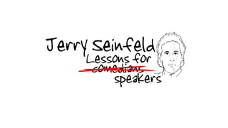 Lessons from Jerry Seinfeld to Comedians and Presenters