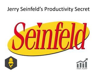 Jerry Seinfeld’s Productivity Secret
 