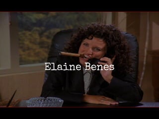 Elaine Benes
 