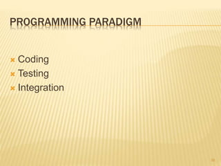 PROGRAMMING PARADIGM
 Coding
 Testing
 Integration
35
 