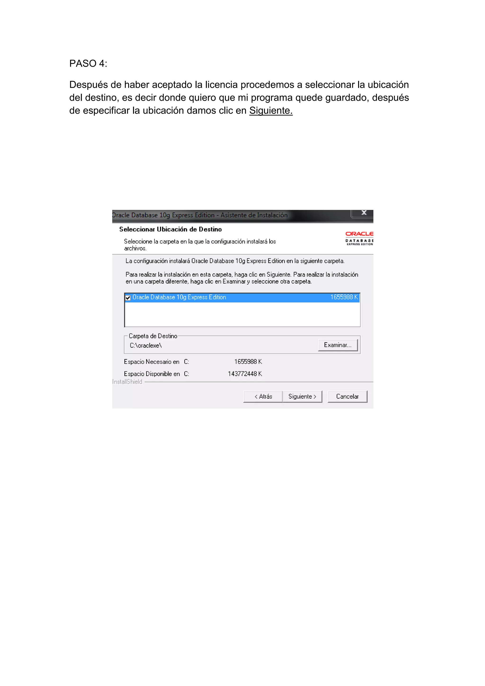 PASO 4:

Después de haber aceptado la licencia procedemos a seleccionar la ubicación
del destino, es decir donde quiero que mi programa quede guardado, después
de especificar la ubicación damos clic en Siguiente.
 