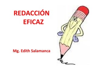 REDACCIÓN
EFICAZ
Mg. Edith Salamanca
 