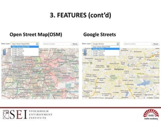 3. FEATURES (cont’d)

Open Street Map(OSM)     Google Streets
 