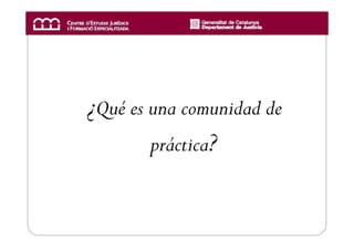 ¿Qué es una comunidad de
        práctica?
 