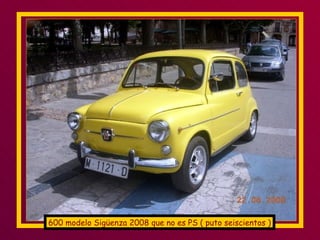 600 modelo Sigüenza 2008 que no es PS ( puto seiscientos ) 