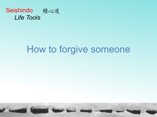 Seishindo
Life Tools

How to forgive someone

 