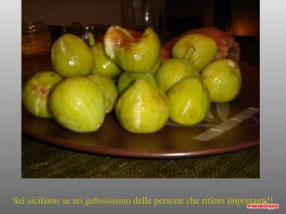 Sei siciliano se sei gelosissimo delle persone che ritieni importanti!! 