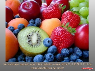 Sei siciliano quando non ti tiri indietro a una detta C U R N U T U da un'automobilista del nord! 