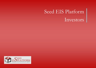 Seed EIS Platform
         Investors
 