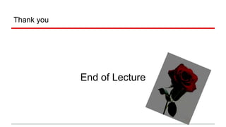 Thank you
End of Lecture
 