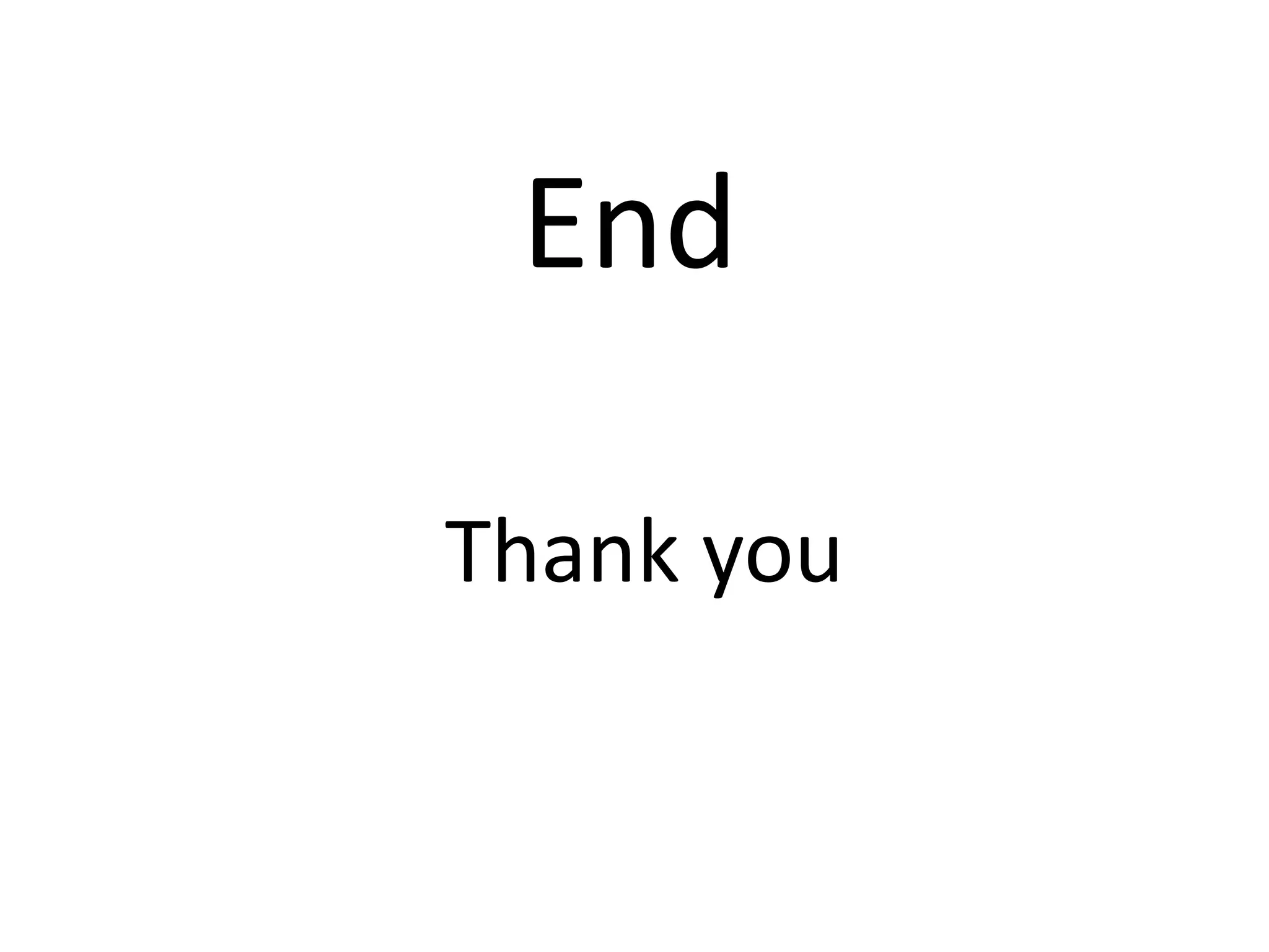 End
Thank you
 