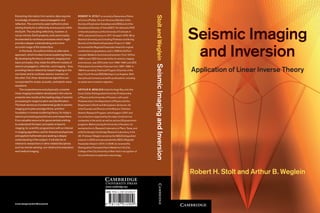 Seismic Imaging
and Inversion
Application of Linear Inverse Theory
Robert H. Stolt and Arthur B. Weglein
Extracting information from seismic data requires
knowledge of seismic wave propagation and
reﬂection. The commonly used method involves
solving linearly for a reﬂectivity at every point within
the Earth. The resulting reﬂectivity, however, is
not an intrinsic Earth property, and cannot easily
be extended to nonlinear processes which might
provide a deeper understanding and a more
accurate image of the subsurface.
In this book, the authors follow an alternative
approach, which invokes inverse scattering theory.
By developing the theory of seismic imaging from
basic principles, they relate the different models of
seismic propagation, reﬂection, and imaging – thus
providing links to reﬂectivity-based imaging on the
one hand, and to nonlinear seismic inversion on
the other. Full, three-dimensional algorithms are
incorporated for scalar, acoustic, and elastic wave
equations.
The comprehensive and physically complete
linear imaging foundation developed in this volume
presents new results at the leading edge of seismic
processing for target location and identiﬁcation.
The book serves as a fundamental guide to seismic
imaging principles and algorithms, and their
foundation in inverse scattering theory, for today’s
seismic processing practitioners and researchers.
It is a valuable resource for geoscientists wishing
to understand the basic principles of seismic
imaging, for scientiﬁc programmers with an interest
in imaging algorithms, and for theoretical physicists
and applied mathematicians seeking a deeper
understanding of the subject. It will also be of
interest to researchers in other related disciplines
such as remote sensing, non-destructive evaluation,
and medical imaging.
ROBERT H. STOLT is currently a Geoscience Fellow
at ConocoPhillips. He is an Honorary Member of the
Society of Exploration Geophysicists (SEG) and of the
Geophysical Society of Tulsa (GST). He obtained a PhD
in theoretical physics at the University of Colorado in
1970, and joined Conoco in 1971. He spent 1979–80 at
Stanford University as Consulting Professor and Acting
Director of the Stanford Exploration Project. In 1980
he received the Reginald Fessenden Award for original
contributions to geophysics, and in 1998 the DuPont
Lavoisier Medal for technical achievement. From 1979 to
1985 he was SEG Associate Editor for seismic imaging
and inversion, was SEG editor from 1985–1987, and SEG
Publications Committee Chairman from 1987–1989. In
1994 he served as Technical Program Chairman of the
Sixty-Fourth Annual SEG Meeting in Los Angeles. Stolt
has authored numerous scientiﬁc publications, including
an earlier text on seismic migration.
ARTHUR B. WEGLEIN holds the Hugh Roy and Lillie
Cranz Cullen Distinguished University Professorship
in Physics at the University of Houston; with a joint
Professorship in the Department of Physics and the
Department of Earth and Atmospheric Sciences. He
is the Founder and Director of the Mission-Oriented
Seismic Research Program, which began in 2001 and
is a consortium supported by the major oil and service
companies in the world, as well as various US government
programs. Before joining the University of Houston, he
worked at Arco‘s Research Laboratory in Plano, Texas, and
at Schlumberger Cambridge Research Laboratory in the
UK. Professor Weglein served as the SEG Distinguished
Lecturer in 2003 and was awarded the SEG’s Reginald
Fessenden Award in 2010. In 2008, he received the
Distinguished Townsend Harris Medal from the City
College of the City University of New York in recognition of
his contributions to exploration seismology.
StoltandWegleinSeismicImagingandInversion
Cover design by Hart McLeod Ltd
STOLT &WEGLEIN: SEISMIC IMAGING AND INVERSION PPC CMYBLK
 