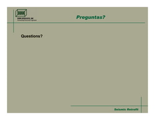 Preguntas?


Questions?




                          Seismic Retrofit
 