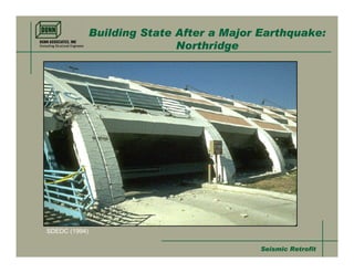 Building State After a Major Earthquake:
                              Northridge




SDEDC (1994)

                                            Seismic Retrofit
 