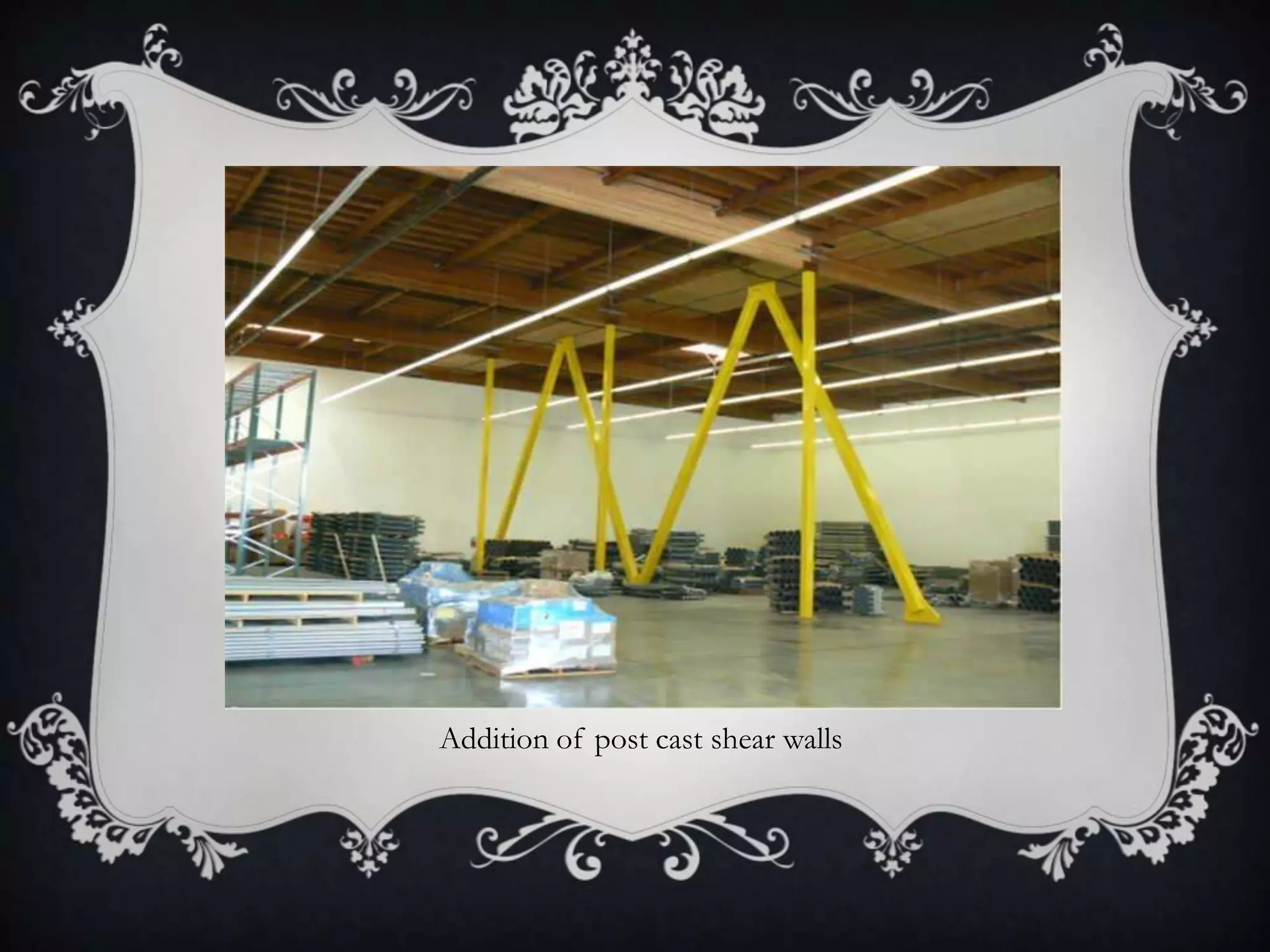 Addition of post cast shear walls
 