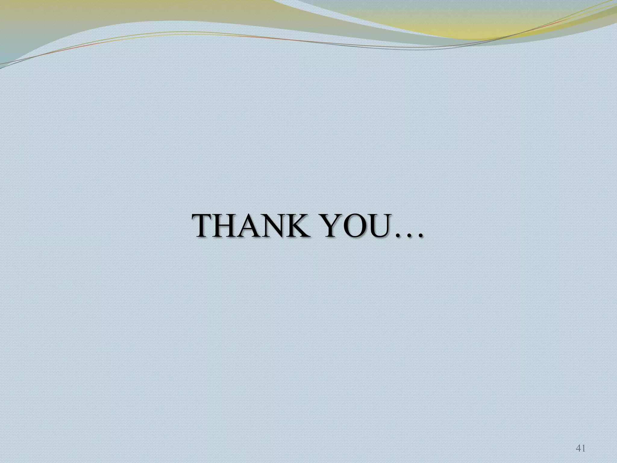 THANK YOU…




             41
 