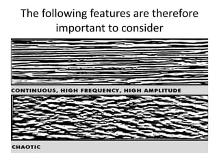 The following features are therefore
important to consider
 