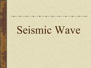 Seismic Wave
 