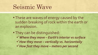 Body Wave
▪ refer to the
vibrations that travel
through the interior
of the earth.
▪ refer to vibrations that travel at
th...
