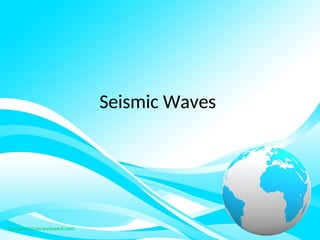 Seismic Waves
 