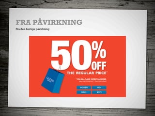 FRA PÅVIRKNING
Fra den hurtige påvirkning
 