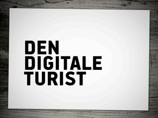 DEN
DIGITALE
TURIST
 
