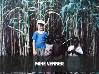 NIGERIAN VILLAGE
    MINE VENNER
 