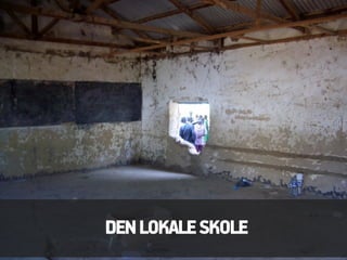 DEN LOKALE SKOLE
 