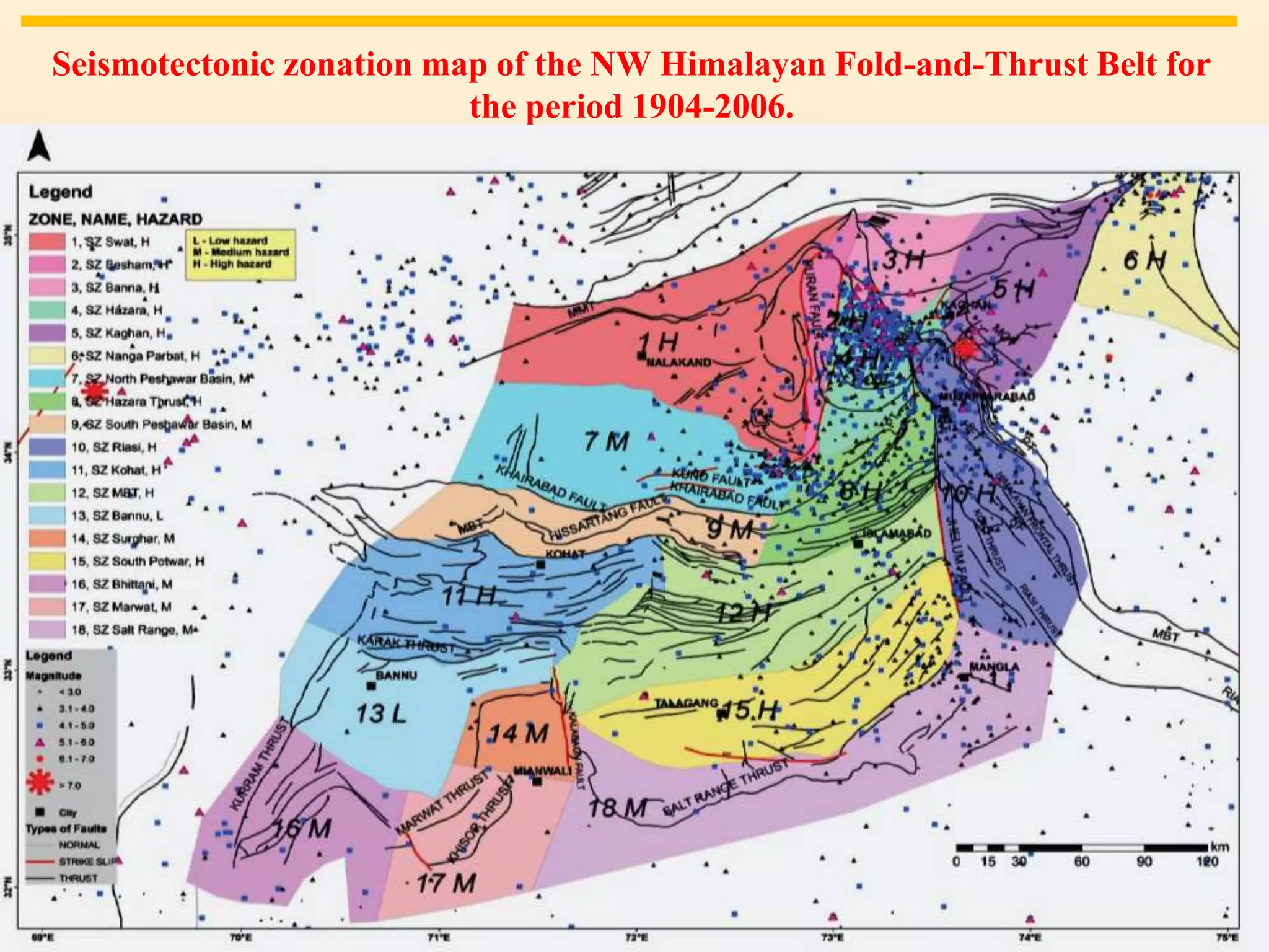 26
Seismotectonic zonation map of the NW Himalayan Fold-and-Thrust Belt for
the period 1904-2006.
GEOL 541 Dr. Perveiz Khalid
Plates
A. Pacific
B. North
America
C. Cocos
D. Nazca
E. South
America
F. Caribbean
G. Antarctic
H. Indian
I. Philippine
J. African
K. Eurasian
L. Arabian
Boundaries
1. Aleutian SZ
2. San Andreas Fault
3. Central American
SZ
4. Antilles Sz
5. South American SZ
6. Scotia SZ
7. East Pacific Rise
8. Tonga-Kermadec
SZ
9. New Hebrides SZ
10. Mariana SZ
11. Japan SZ
12. Indonesian SZ
13. Hindu Kush
14. Mid Atlantic Rise
 