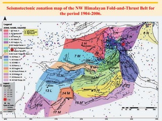 26
Seismotectonic zonation map of the NW Himalayan Fold-and-Thrust Belt for
the period 1904-2006.
GEOL 541 Dr. Perveiz Khalid
Plates
A. Pacific
B. North
America
C. Cocos
D. Nazca
E. South
America
F. Caribbean
G. Antarctic
H. Indian
I. Philippine
J. African
K. Eurasian
L. Arabian
Boundaries
1. Aleutian SZ
2. San Andreas Fault
3. Central American
SZ
4. Antilles Sz
5. South American SZ
6. Scotia SZ
7. East Pacific Rise
8. Tonga-Kermadec
SZ
9. New Hebrides SZ
10. Mariana SZ
11. Japan SZ
12. Indonesian SZ
13. Hindu Kush
14. Mid Atlantic Rise
 