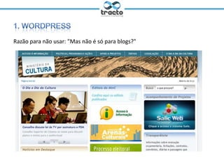 Razão para não usar: "Mas não é só para blogs?"

Ministrante: André Rosa
@andremarmota

Moderador: Cassio Politi
@tractoBR

 