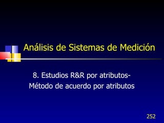 Análisis de Sistemas de Medición 8. Estudios R&R por atributos- Método de acuerdo por atributos 
