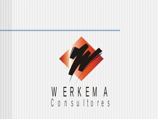 C o n s u l t o r e s
W E R K E M A
 