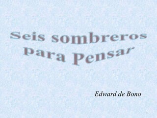 Edward de Bono
1
 