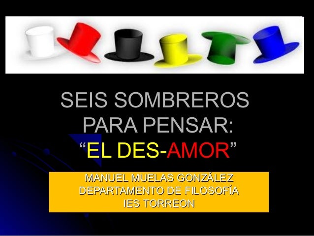 SEIS SOMBREROS PARA PENSAR EL DESAMOR
