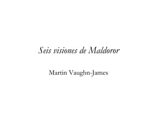 Seis visiones de Maldoror Martin Vaughn-James 