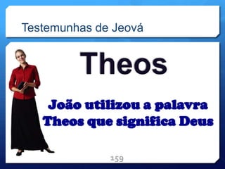 Testemunhas de Jeová
159
 