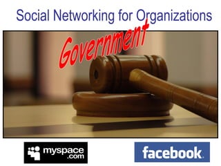 Myspace and Facebook Social Networking for Organizations Government 