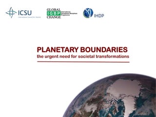 PLANETARY BOUNDARIES the urgent need for societal transformations 