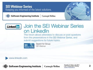 Timothy A. Chick, July 2011
© 2011 Carnegie Mellon University   2
Twitter #seiwebinar
 