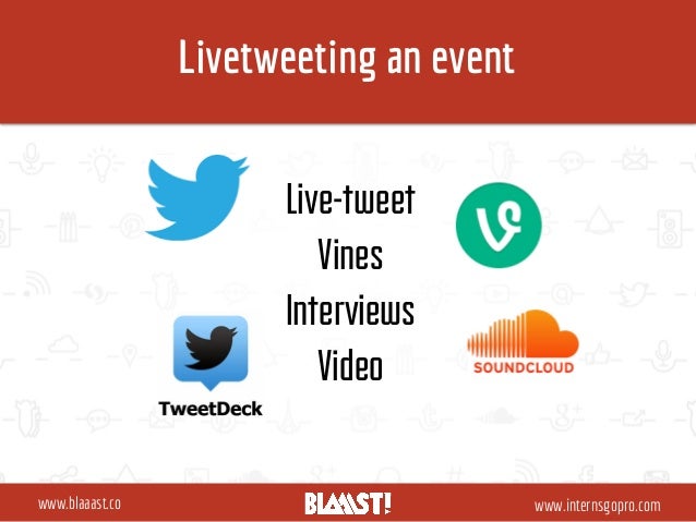 Livetweeting An Event Www Internsgopro Comwww Blaaast Co Live Tweet