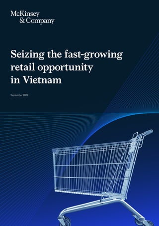 September 2019
Seizing the fast-growing
retail opportunity
in Vietnam
 