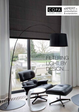 eXPERT in
windowfashion

& sunprotection

FILTERING
LIGHT BY
DESIGN....

F

 