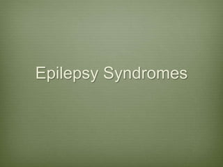 Epilepsy Syndromes
 