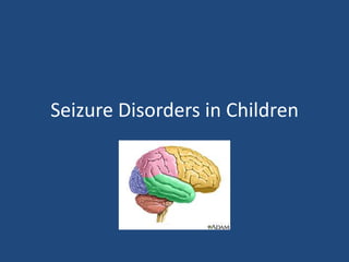 Seizure Disorders in Children
 